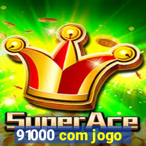 91000 com jogo